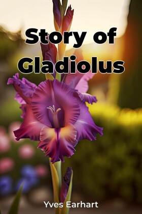 Story of Gladiolus