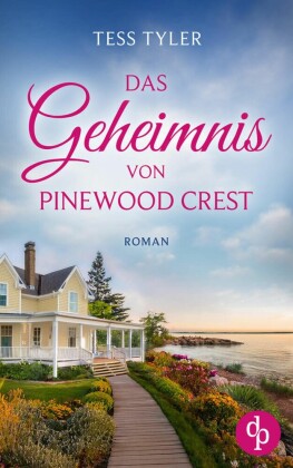 Das Geheimnis von Pinewood Crest | Ein dramatischer Familienroman in zwei Zeitebenen