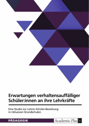 Normative Erwartungen verhaltensauffälliger Schüler:innen an ihre Lehrkräfte. Eine qualitative Studie zur Lehrer-Schüler-Beziehung in inklusiven Grundschulen