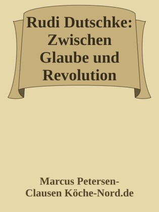 Rudi Dutschke: Zwischen Glaube und Revolution