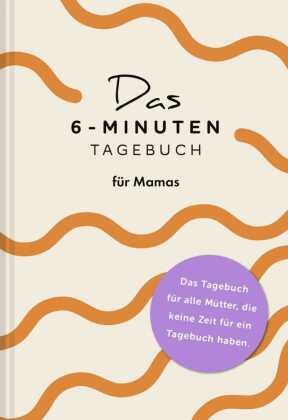 Das  6-Minuten-Tagebuch für Mamas