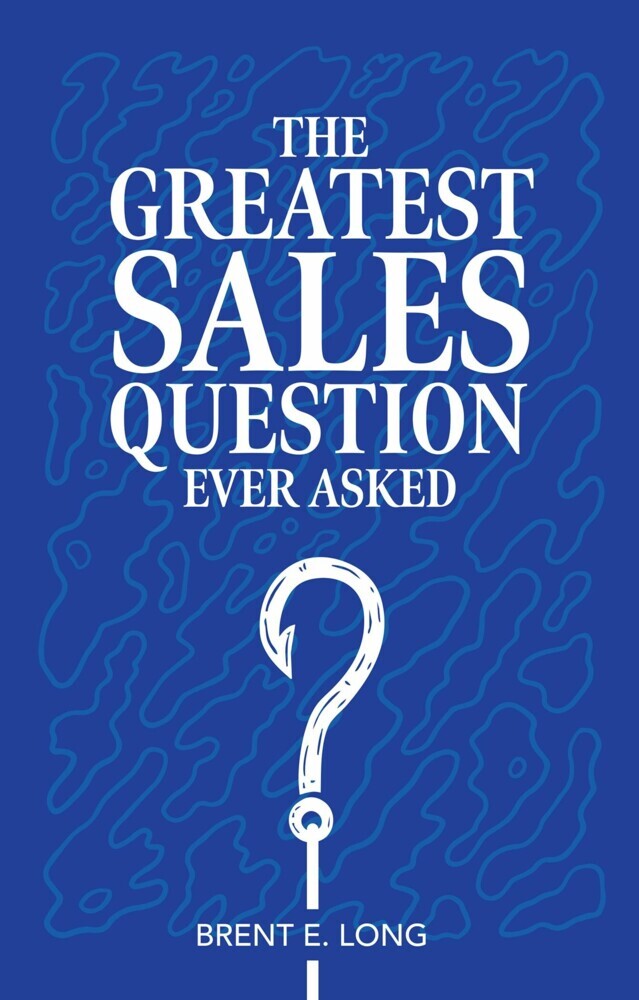 The Greatest Sales Question Ever Asked main product photo