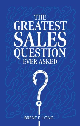 The Greatest Sales Question Ever Asked