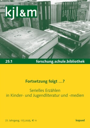 Fortsetzung folgt...? Serielles Erzählen in Kinder- und Jugendliteratur und -medien