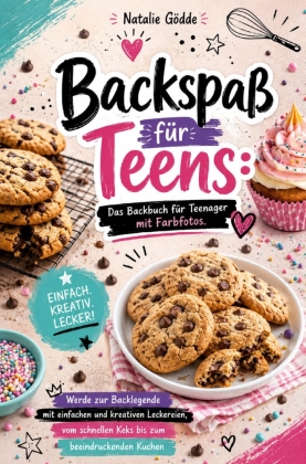 Backspaß für Teens - Das Backbuch für Teenager mit Farbfotos.