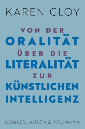 Von der Oralität über die Literalität zur Künstlichen Intelligenz
