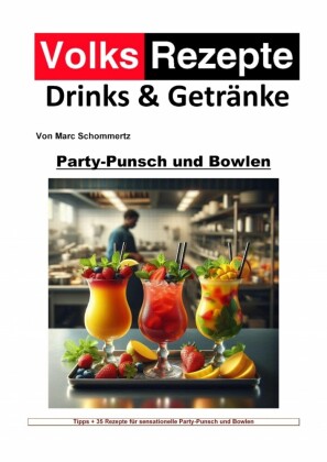 Volksrezepte Drinks & Getränke - Party-Punsch und Bowlen Rezepte