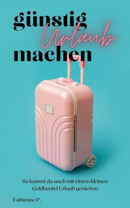 Günstig Urlaub machen