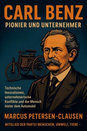 Carl Benz - Pionier und Unternehmer