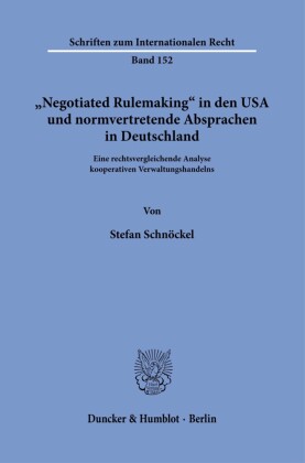 »Negotiated Rulemaking« in den USA und normvertretende Absprachen in Deutschland.