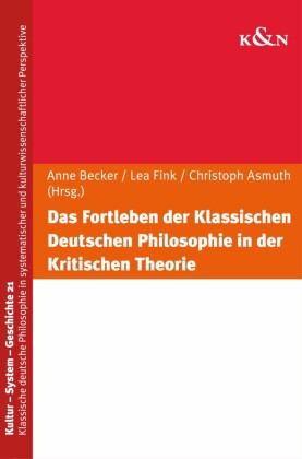 Das Fortleben der Klassischen Deutschen Philosophie in der Kritischen Theorie