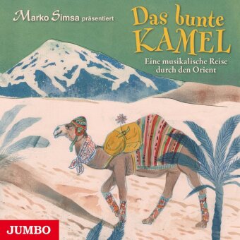 Das bunte Kamel.Eine musikalische Reise durch den, 1 Audio-CD