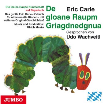 Die Kleine Raupe Nimmersatt (Bayerisch)., 1 Audio-CD