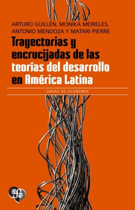 Trayectorias y encrucijadas de las teorías del desarrollo en América Latina