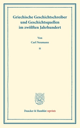 Griechische Geschichtsschreiber und Geschichtsquellen im zwölften Jahrhundert.