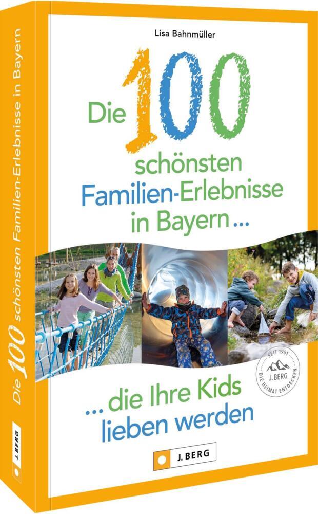 Die 100 schönsten Familien-Erlebnisse in Bayern ... die Ihre Kids lieben werden main product photo