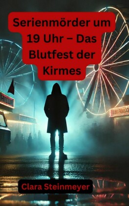 Serienmörder um 19 Uhr - Das Blutfest der Kirmes