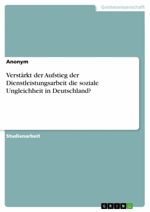 Verstärkt der Aufstieg der Dienstleistungsarbeit die soziale Ungleichheit in Deutschland?