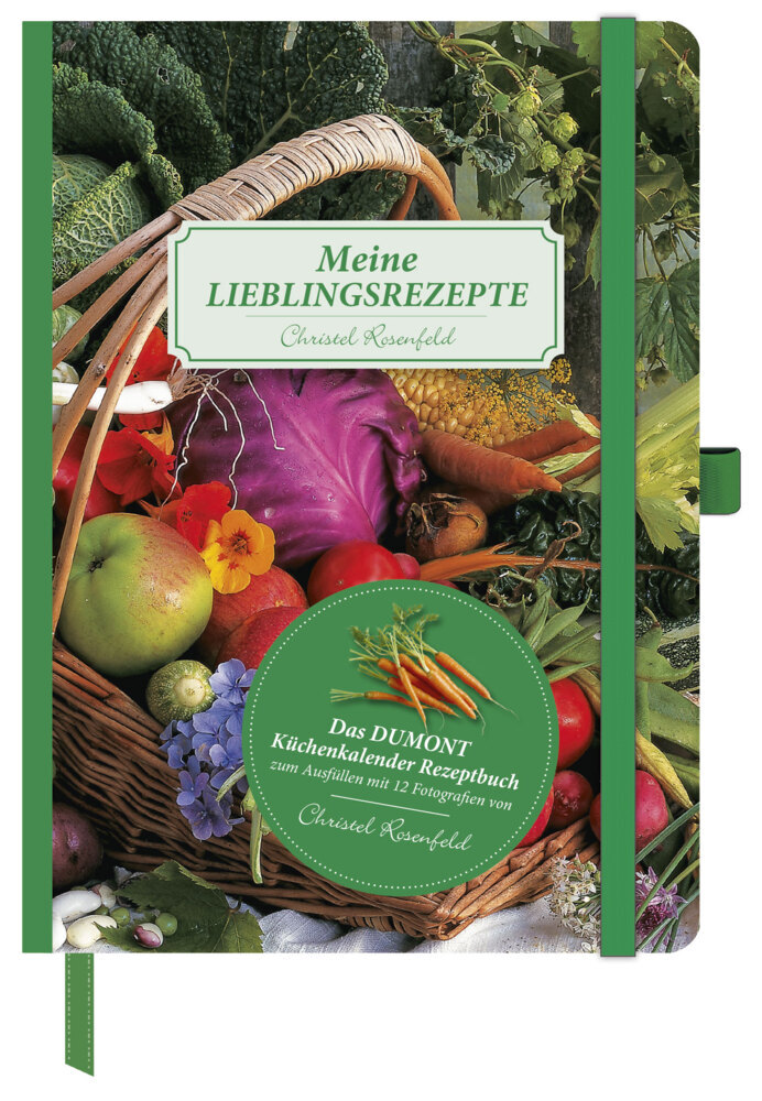 Meine Lieblingsrezepte - Das DUMONT Küchenkalender Rezeptbuch zum Ausfüllen mit 12 Fotografien von Christel Rosenfeld main product photo