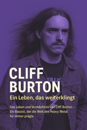 Cliff Burton - Ein Leben, das weiterklingt