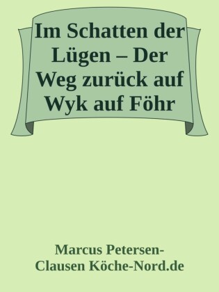 Im Schatten der Lügen - Der Weg zurück auf Wyk auf Föhr