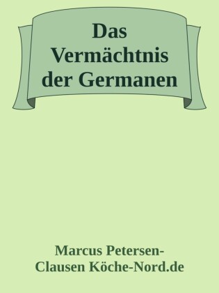 Das Vermächtnis der Germanen - Ein gefährliches Geheimnis erwacht