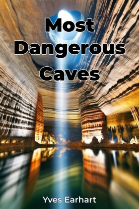 Most Dangerous Caves