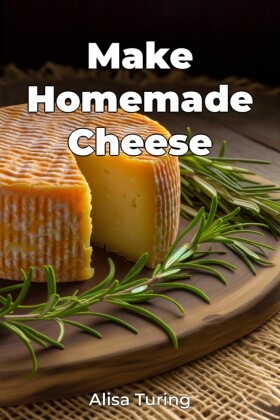 Make Homemade Cheese