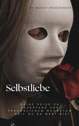 Selbstliebe - Deine Reise zu Akzeptanz und persönlichem Wachstum -