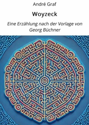 Woyzeck: Eine Erzählung nach der Vorlage von Georg Büchner