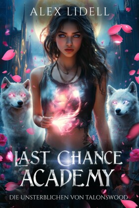 Last Chance Academy: Die Unsterblichen von Talonswood