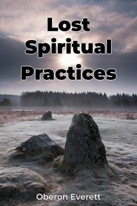Lost Spiritual Practices