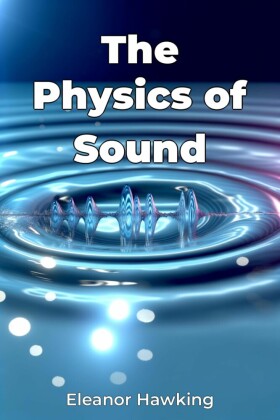 The Physics of Sound