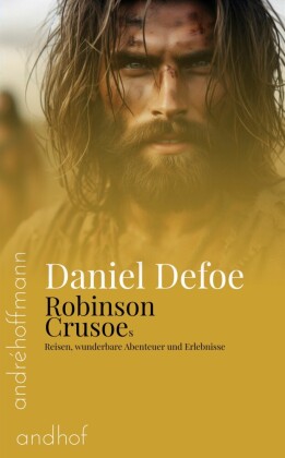 Robinson Crusoes Reisen, wunderbare Abenteuer und Erlebnisse