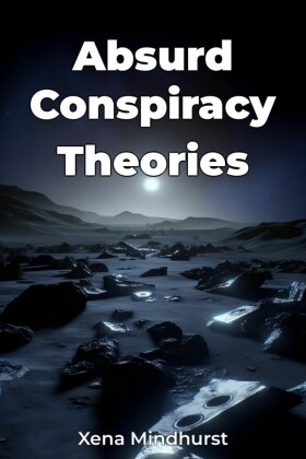 Absurd Conspiracy Theories