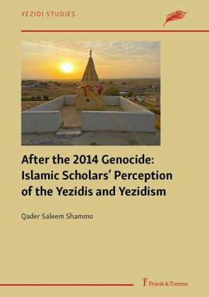 After the 2014 Genocide: Islamic Scholars' Perception of the Yezidis and Yezidism