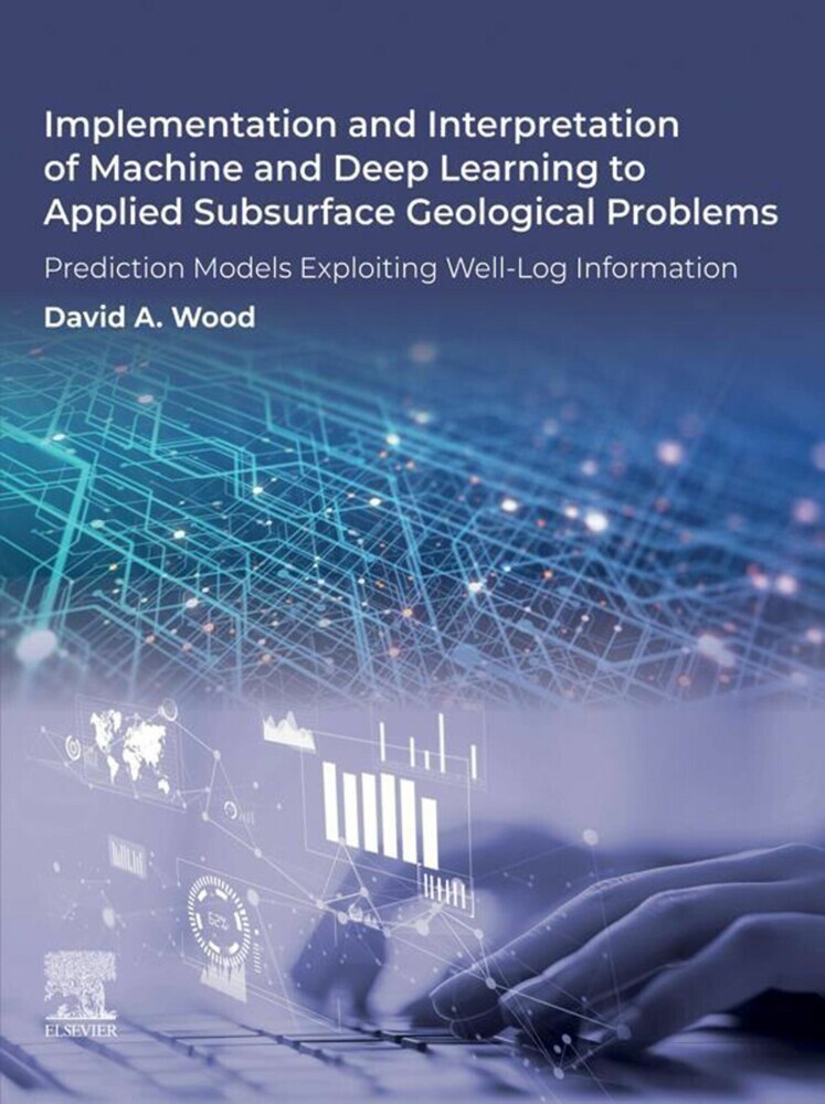 Implementation and Interpretation of Machine and Deep Learning to Applied Subsurface Geological Problems main product photo