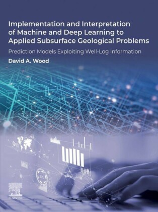 Implementation and Interpretation of Machine and Deep Learning to Applied Subsurface Geological Problems