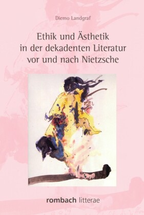 Ethik und Ästhetik in der dekadenten Literatur vor und nach Nietzsche