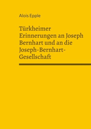 Türkheimer Erinnerungen an Joseph Bernhart und an die Joseph-Bernhart-Gesellschaft