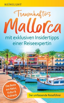 REISELUST Traumhaftes Mallorca: Der umfassende Reiseführer mi...