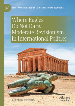 Where Eagles Do Not Dare. Moderate Revisionism in International Politics