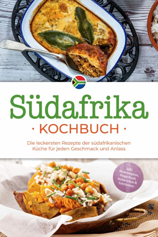 Südafrika Kochbuch: Die leckersten Rezepte der südafrikanischen Küche für jeden Geschmack und Anlass - inkl. Brotrezepten, Fingerfood, Aufstrichen & Getränken main product photo
