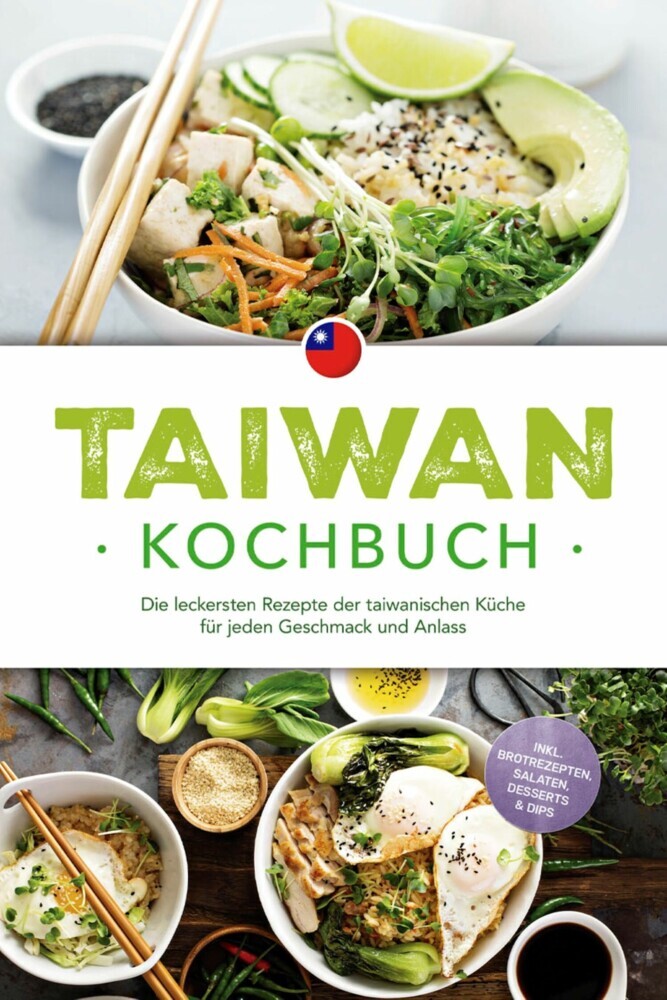 Taiwan Kochbuch: Die leckersten Rezepte der taiwanischen Küche für jeden Geschmack und Anlass - inkl. Brotrezepten, Salaten, Desserts & Dips main product photo