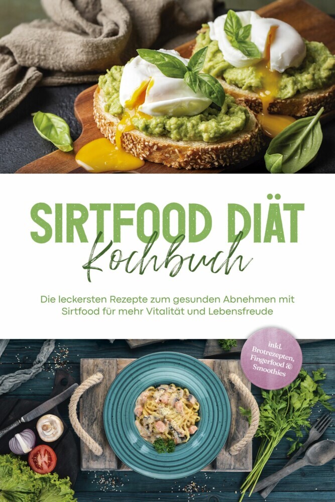 Sirtfood Diät Kochbuch: Die leckersten Rezepte zum gesunden Abnehmen mit Sirtfood für mehr Vitalität und Lebensfreude - inkl. Brotrezepten, Fingerfood & Smoothies main product photo