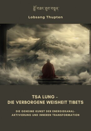 Tsa Lung - Die verborgene  Weisheit Tibets