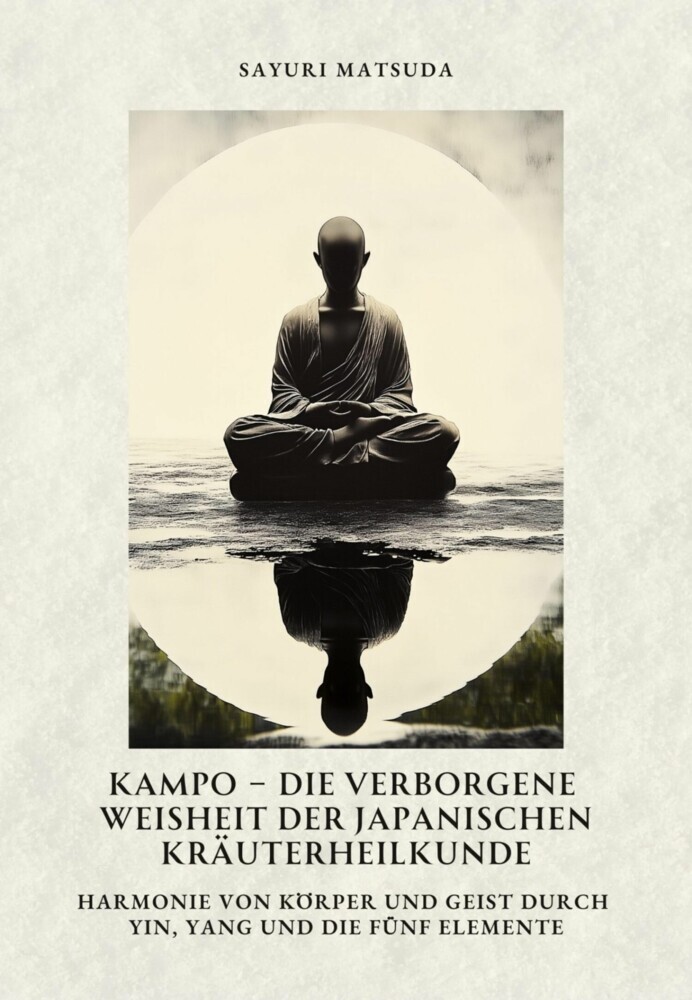 Kampo - Die verborgene Weisheit der japanischen Kräuterheilkunde main product photo