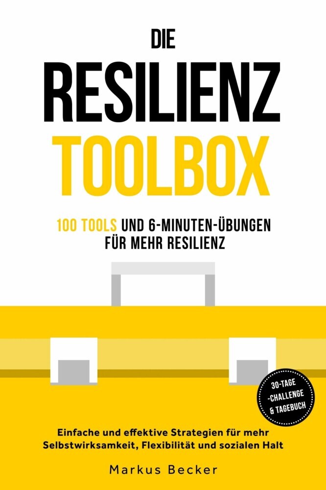 Resilienz: 100 Tools und 6-Minuten-Übungen für mehr Resilienz - Einfache und effektive Strategien für mehr Selbstwirksamkeit, Flexibilität und sozialen Halt - inkl. 30-Tage-Challenge & Tagebuch main product photo