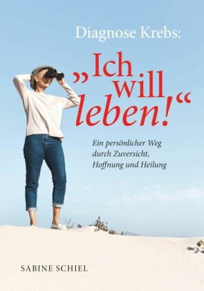 Diagnose Krebs: 'Ich will leben!'