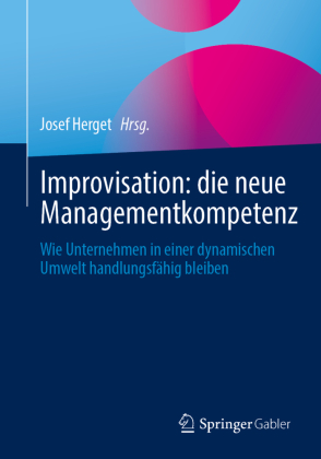 Improvisation: die neue Managementkompetenz